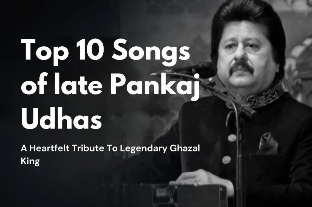 top 10 songs for late Pankaj Udhas