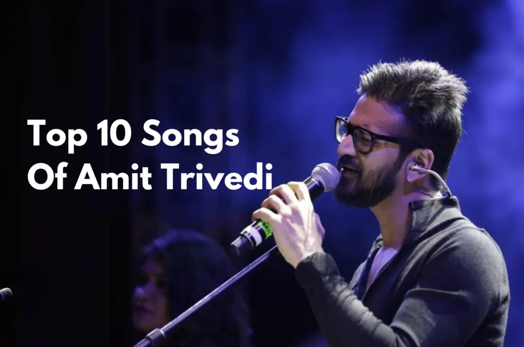 Top 10 Amit Trivedi Songs 2024 Playlist Updates